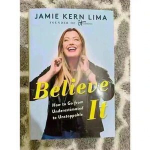 Believe IT: How to Go from Underestimated to Unstoppable